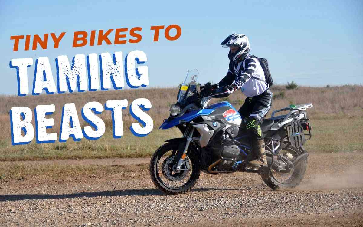 Tiny Bikes to Taming Beasts full